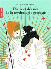 Françoise Rachmuhl et Charlotte Gastaut - Dieux et déesses de la mythologie grecque.