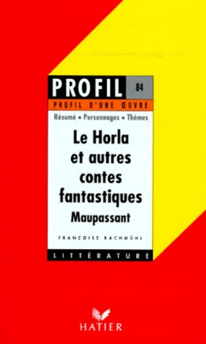 Françoise Rachmuhl - "Le horla" et autres contes fantastiques, Maupassant.