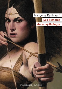 Françoise Rachmuhl - Les Femmes de la mythologie.