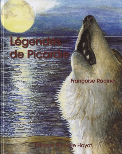 Françoise Racine - Légendes de Picardie.