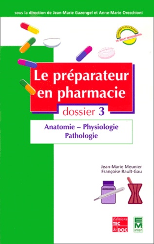 Le Preparateur En Pharmacie. Dossier 3, Anatomie, Physiologie, Pathologie