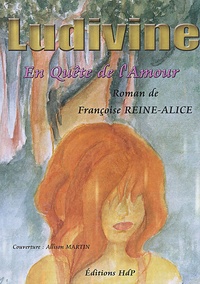 Françoise Reine-Alice - Ludivine - En Quête de l'Amour.