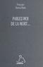 Françoise Reiss et Louis-Vincent Thomas - Parlez-moi de la mort….