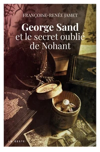 George sand et le secret oublie de nohant (geste)
