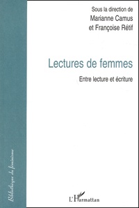 Françoise Rétif - Lectures De Femmes. Entre Lecture Et Ecriture.