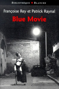 Françoise Rey et Patrick Raynal - Blue Movie.