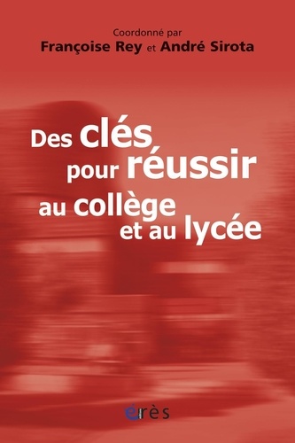 Des clés pour réussir au collège et au lycée. Témoignages et réflexions sur le collège lycée expérimental d'Hérouville-Saint-Clair