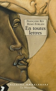 Françoise Rey et Remo Forlani - En toutes lettres.