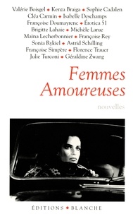 Françoise Rey et  Collectif - Femmes amoureuses.