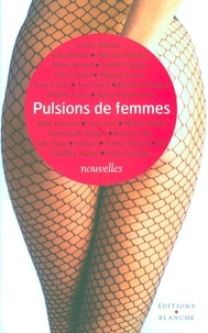 Françoise Rey et  Collectif - Pulsions de femmes.