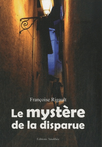 Françoise Rigault - Le mystère de la disparue.