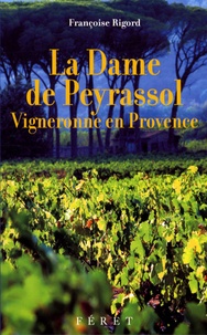 Françoise Rigord - La Dame de Peyrassol - Vigneronne en Provence.