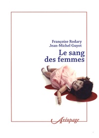 Françoise Rodary et Jean-Michel Guyot - Le sang des femmes.