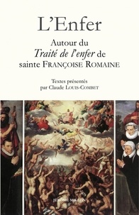 Françoise Romaine - L’Enfer - Autour du Traité de l’Enfer de sainte Françoise Romaine, 1414. Précédé de La Dame patronesse des réprouvés et Ecrire de l'Enfer.