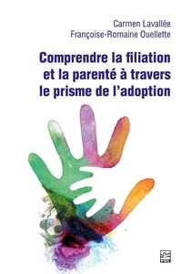 Françoise-Romaine Ouellette - Comprendre la filiation et la parenté à travers le prisme de l’adoption.
