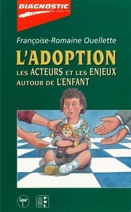 Françoise-Romaine Ouellette - L'adoption: acteurs et enjeux autour de ....