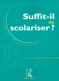 Françoise Ropé et Guy Brucy - Suffit-Il De Scolariser ?.