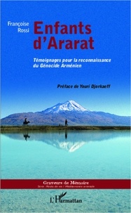 Françoise Rossi - Enfants d'Ararat - Témoignages pour la reconnaissance du Génocide Arménien.