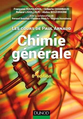 Françoise Rouquérol et Gilberte Chambaud - Les cours de Paul Arnaud - Chimie générale - 8e éd - Cours avec 330 questions et exercices corrigés et 200 QCM.