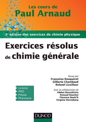 Françoise Rouquérol et Gilberte Chambaud - Les cours de Paul Arnaud - Exercices résolus de Chimie générale - 3e édition.
