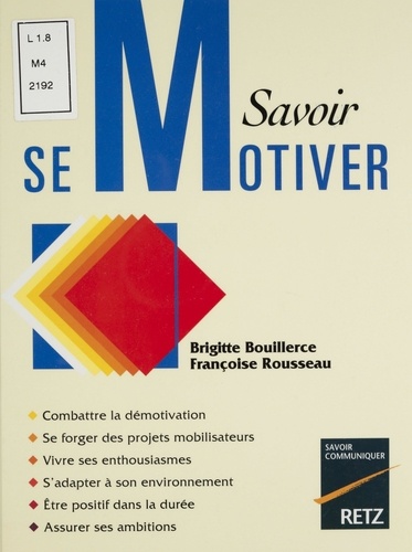 Françoise Rousseau et Brigitte Bouillerce - Savoir se motiver.