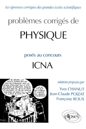 Françoise Roux et Yves Chanut - Problèmes corrigés de physique posés au concours de ICNA.