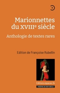 Françoise Rubellin - Marionnettes du XVIIIe siècle - Anthologie de textes rares.