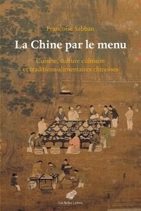Françoise Sabban - La Chine par le menu - Cuisine, culture culinaire et traditions alimentaires chinoises.