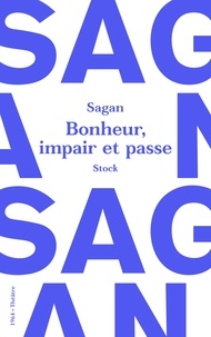 Françoise Sagan - Bonheur, impair et passe.