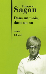 Françoise Sagan - Dans un mois, dans un an.