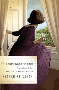 Françoise Sagan et Douglas R Hofstadter - That Mad Ache - A Novel.