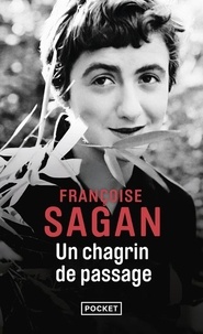 Françoise Sagan - Un chagrin de passage.