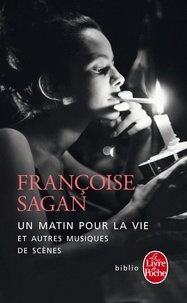Françoise Sagan - Un matin pour la vie et autres musiques de scènes.