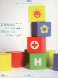 L'hôpital et l'enfant : l'hôpital autrement ?