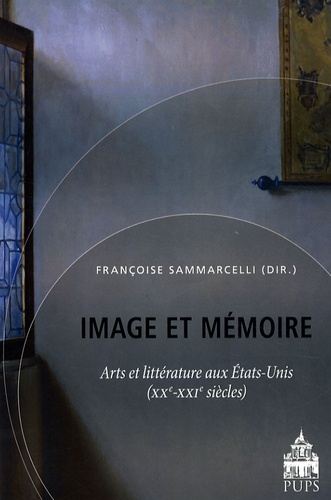 Françoise Sammarcelli - Image et mémoire - Arts et littérature aux Etats-Unis (XXe-XXIe siècles).
