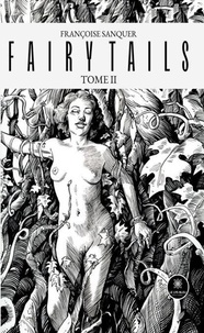 T&eacute;l&eacute;chargement de pdf de livres de Google Fairy tails - Tome II MOBI FB2 par Fran&ccedil;oise Sanquer (Litterature Francaise) 9791042249267