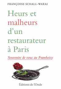 Françoise Schall-Wakai - Heurs et malheurs d'un restaurateur à Paris - Souvenirs de vous au Framboisy.