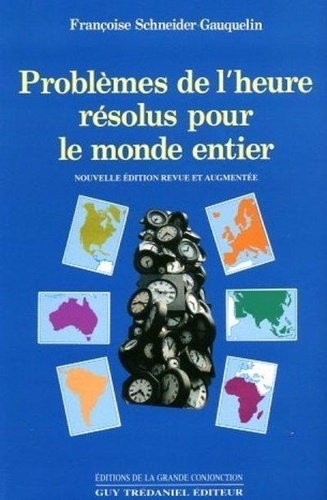 Françoise Schneider-Gauquelin - Problèmes de l'heure résolus pour le monde entier.