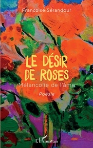 Françoise Sérandour - Le désir de roses - Mélancolie de l'âme.