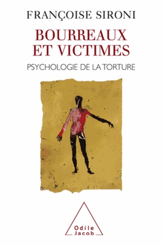 Françoise Sironi - Bourreaux et victimes - Psychologie de la torture.