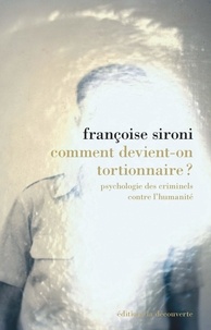 Françoise Sironi - Comment devient-on tortionnaire ? - Psychologie des criminels contre l'humanité.