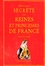 Histoire secrète des reines et princesses de France