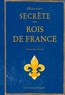 Françoise Surcouf - Histoire secrète des rois de France.