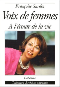 Françoise Surdez - Voix de femmes - A l'écoute de la vie.