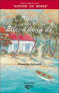 Françoise Sylvestre - Alizée suivi de Elle, d'île en île.