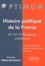 Françoise Taliano-Des Garets - Histoire politique de la France - IIIe, IVe et Ve Républiques (1870-2010).