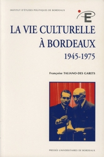Françoise Taliano-Des Garets - La vie culturelle à Bordeaux (1945-1975).