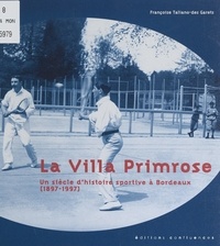 Françoise Taliano-Des Garets et Alain Béguerie - La villa Primrose - Un siècle d'histoire sportive à Bordeaux (1897-1997).