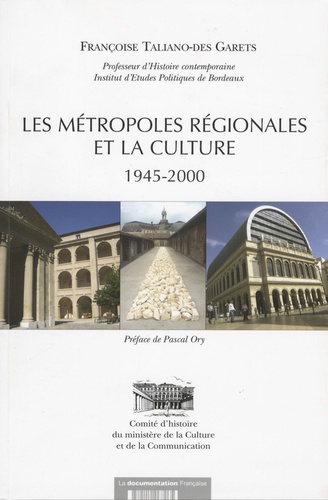 Françoise Taliano-Des Garets - Les métropoles régionales et la culture (1945-2000).
