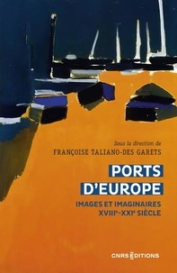Livres gratuits téléchargeables pdf Ports d'Europe  - Images et imaginaires, XVIIIe-XXIe siècle 9782271126078 en francais CHM MOBI par Françoise Taliano-Des Garets